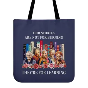 Our Stories Are Not For Burning They Are For Learning Book Lovers Gift TBF288